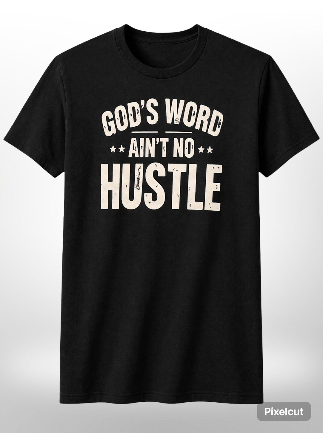 God's Word Ain't No Hustle Tee