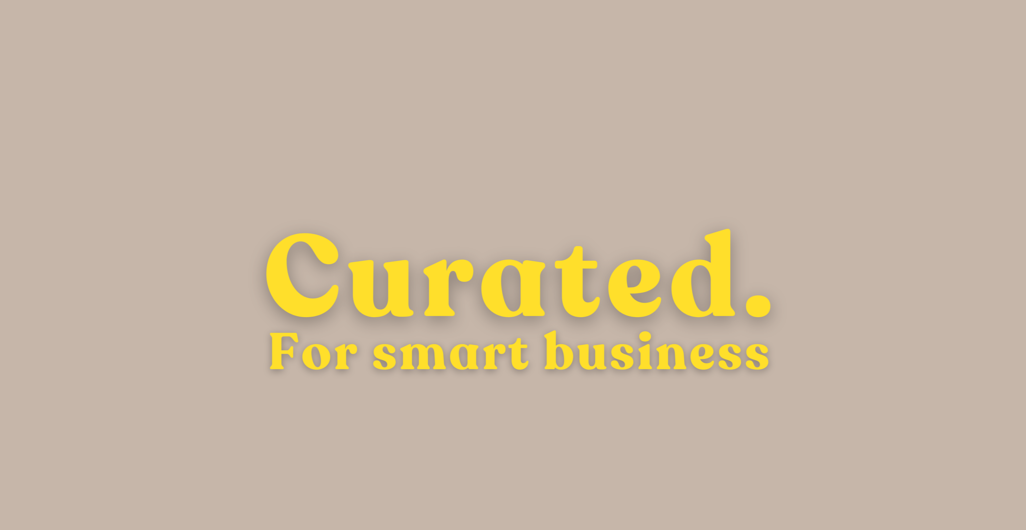 Text says 'Curated. For smart business' on a beige background in yellow font.