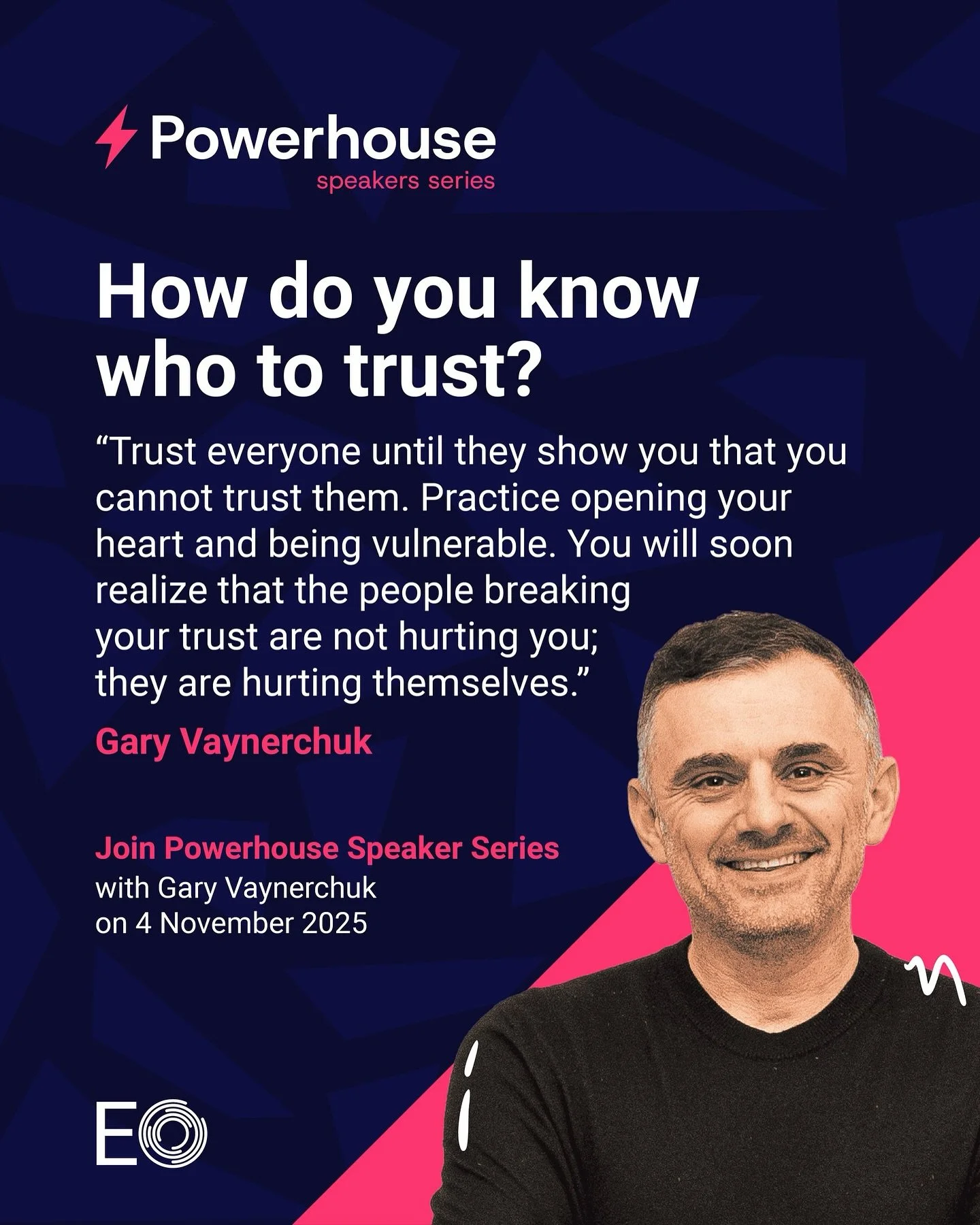 “Trust everyone until they show you that you can’t.”
Gary Vaynerchuk’s reminder hits home for entrepreneurs: closing yourself off may feel safer, but it also shuts out opportunity and growth. At EO, Trust and Respect is more