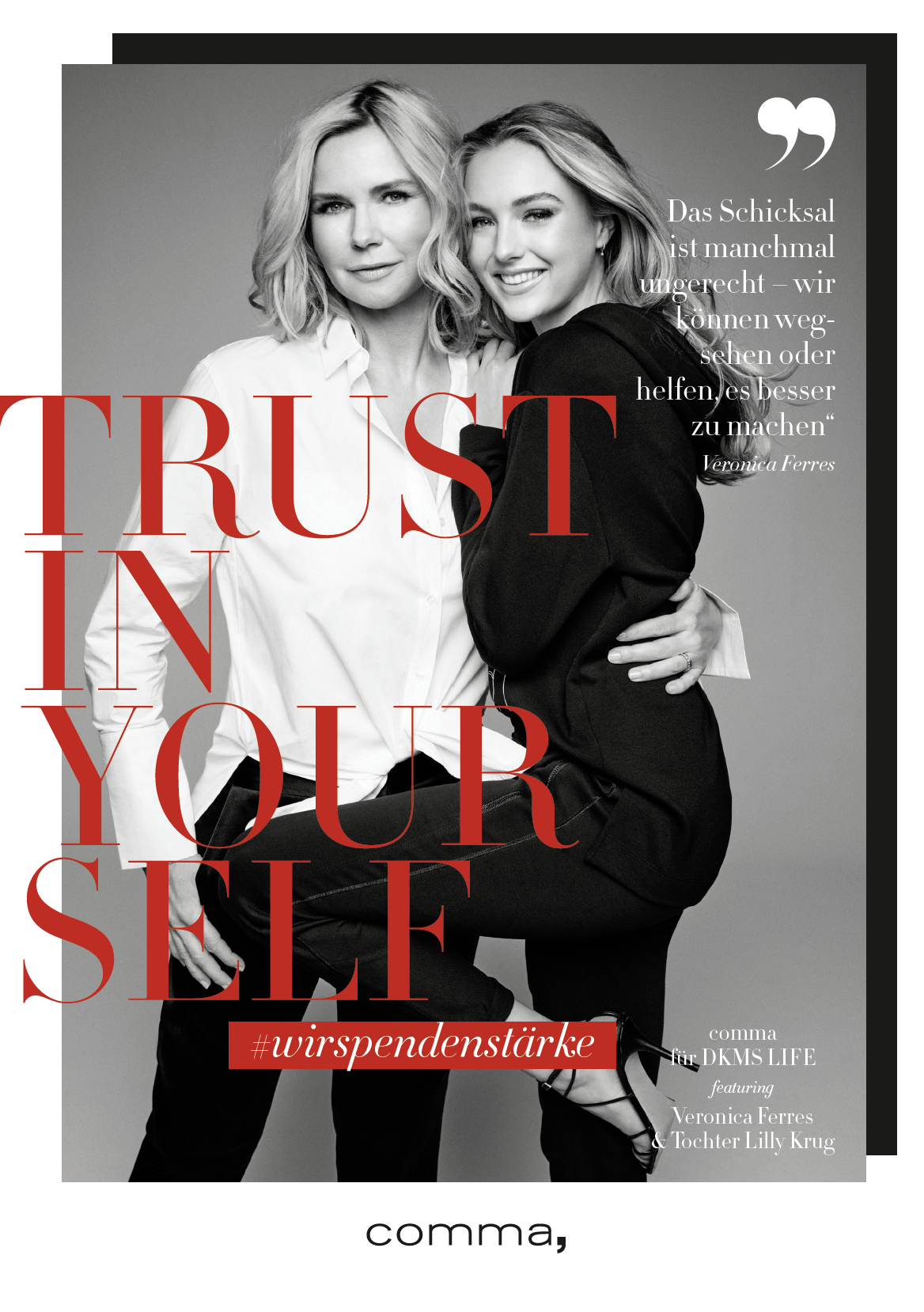 Schwarzweiß-Anzeigenmotiv zum International Women’s Day von comma: Veronica Ferres und Lilly Krug mit der Headline Trust in Yourself, umgesetzt von imagespy im Rahmen der Charity-Capsule für DKMS LIFE.