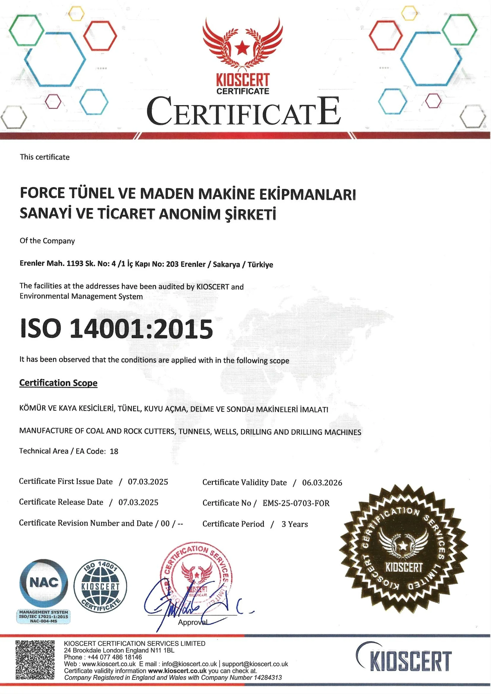 ISO 14001:2015 certificate issued to Force Tünel ve Maden Makine Ekipmanları in Sakarya, Turkey, by KIOSCERT, valid from March 7, 2025, to March 6, 2026, for manufacturing coal and rock cutters, tunnels, wells, drilling and drilling machines.