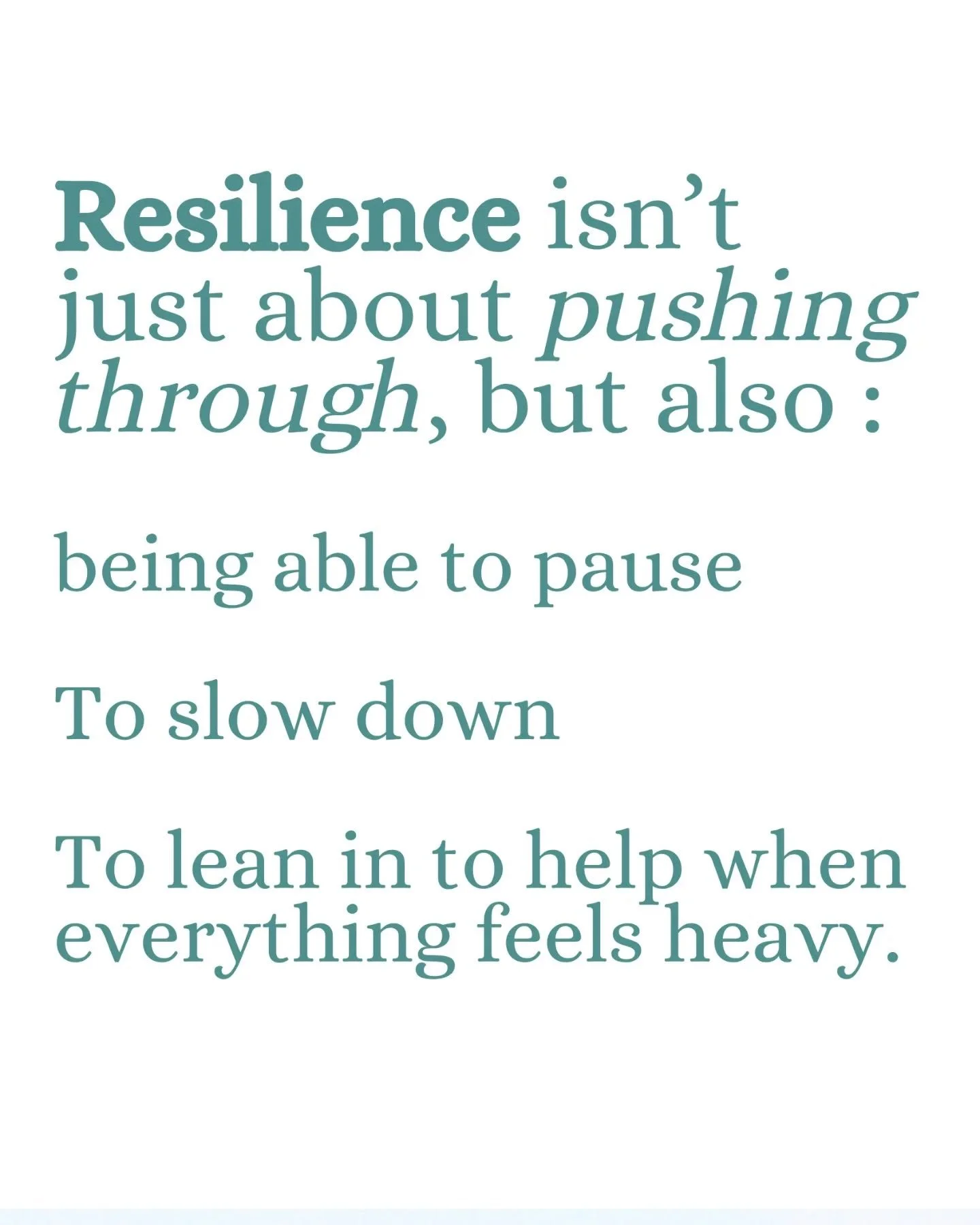 Resilience isn't just about pushing through, but also : being able to pause, to slow down, to lean in to help when everything feels heavy. 

That grit of pushing through is an amazing capability that we have, that we need to get through at moments in