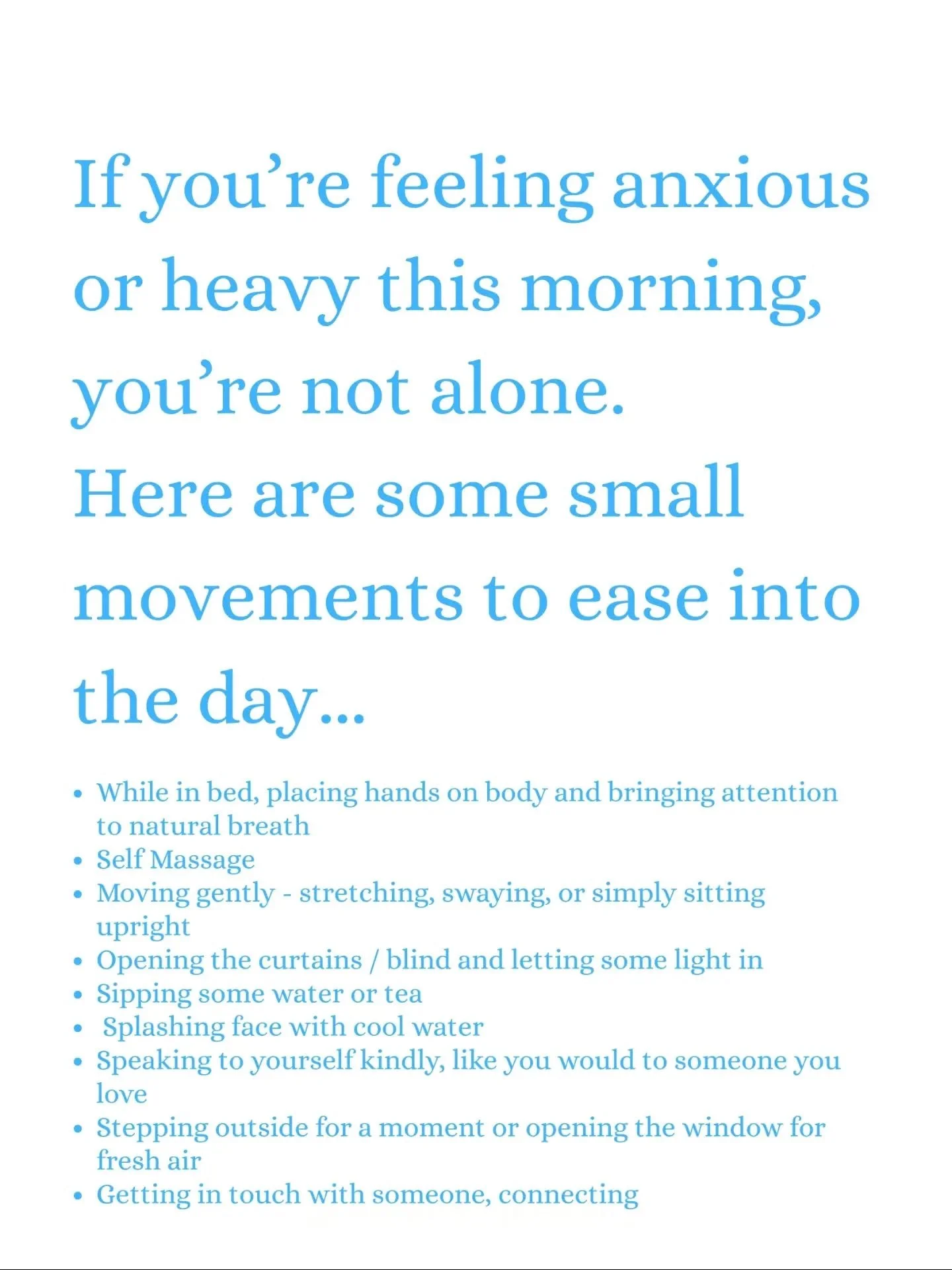 I wanted to write this because I've experienced myself and heard from so many people that the morning can be an anxious or heavy time.

We might be feeling the weight of the world in the quiet of the morning. Or feeling tense about the day ahead, or 