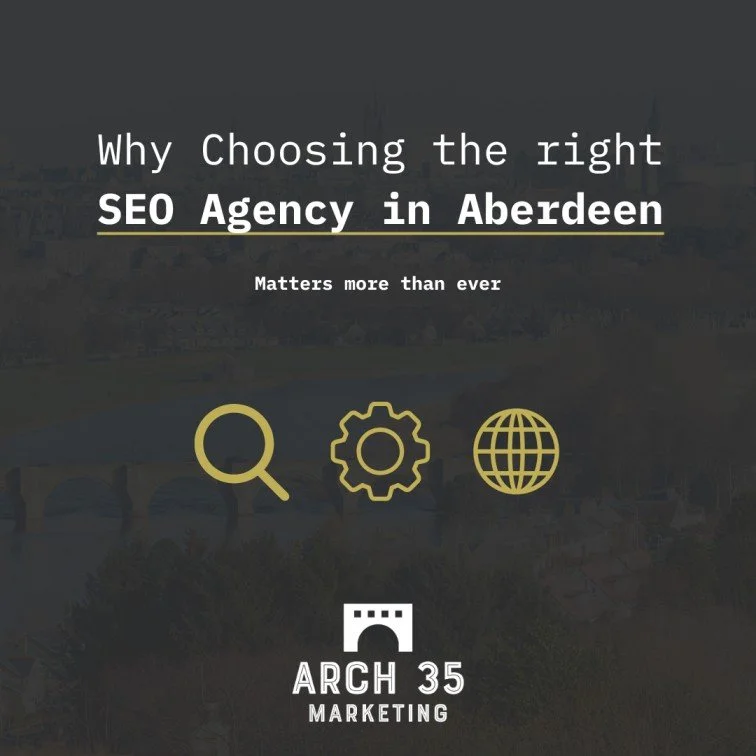 Graphic promoting Arch 35 Marketing explaining why choosing the right Aberdeen SEO agency matters more than ever, featuring search, optimisation, and global visibility icons.