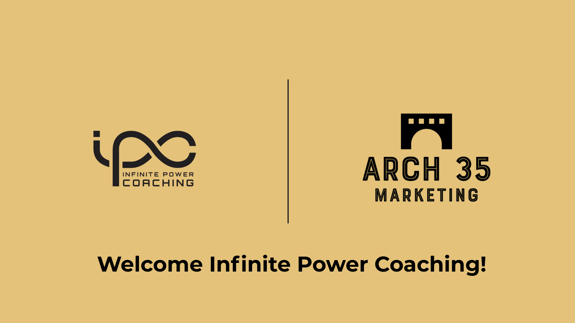 Welcome, Infinite Power Coaching, to Arch 35 Marketing