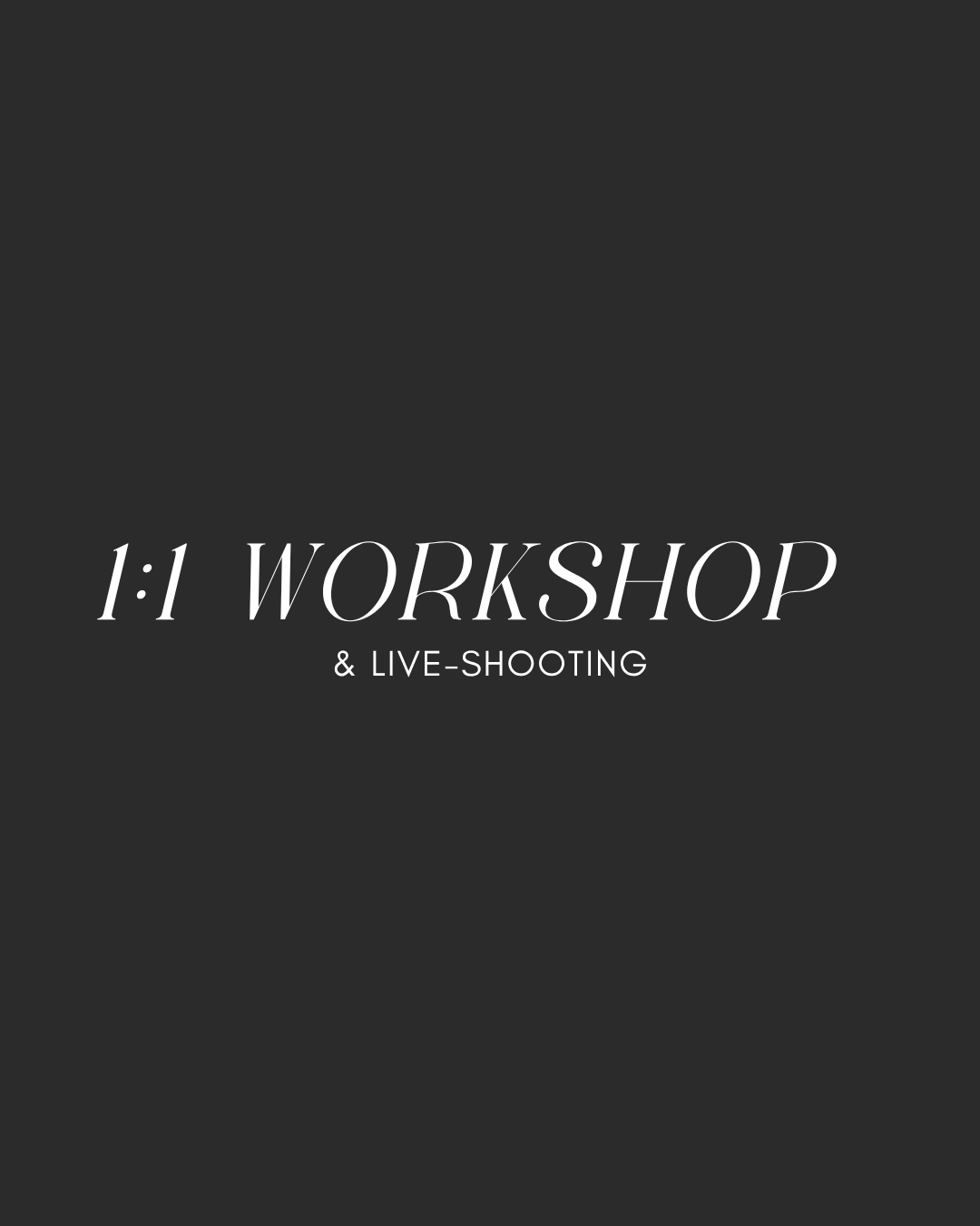 1:1 Workshop & Live-Shooting