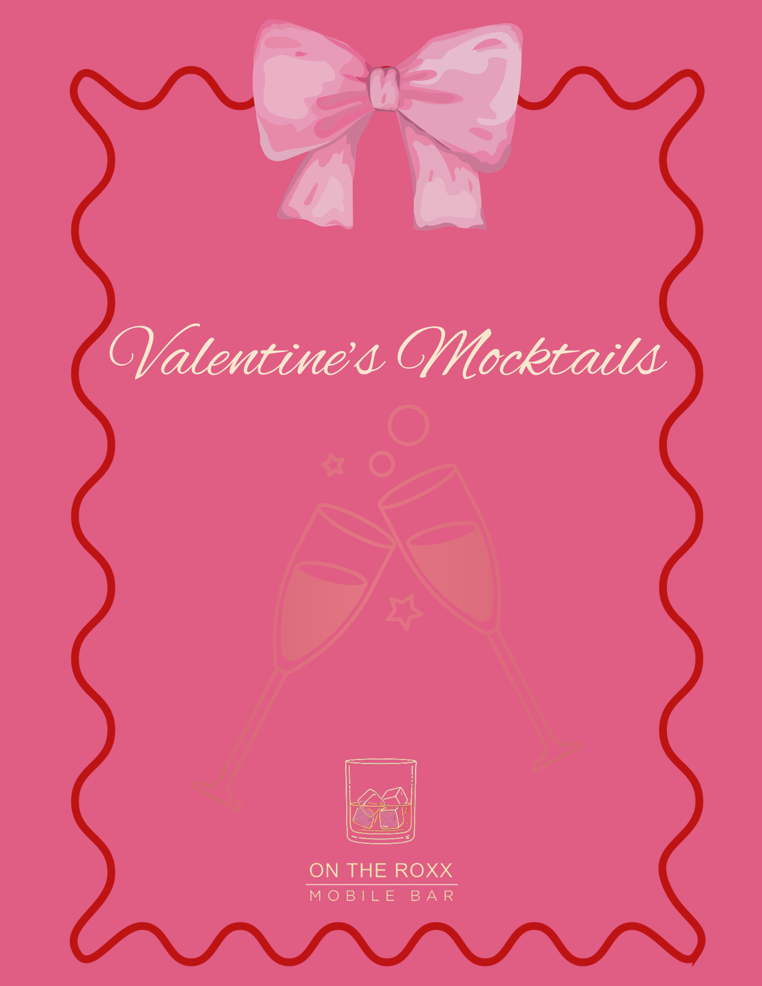 Pink Valentine's Day-themed flyer with a large pink bow at the top, wavy red border, white script text that reads "Valentine's Mocktails," faint illustrations of champagne glasses clinking and a cocktail glass with ice, and the logo of a mobile bar service named "On The Roxx" at the bottom.