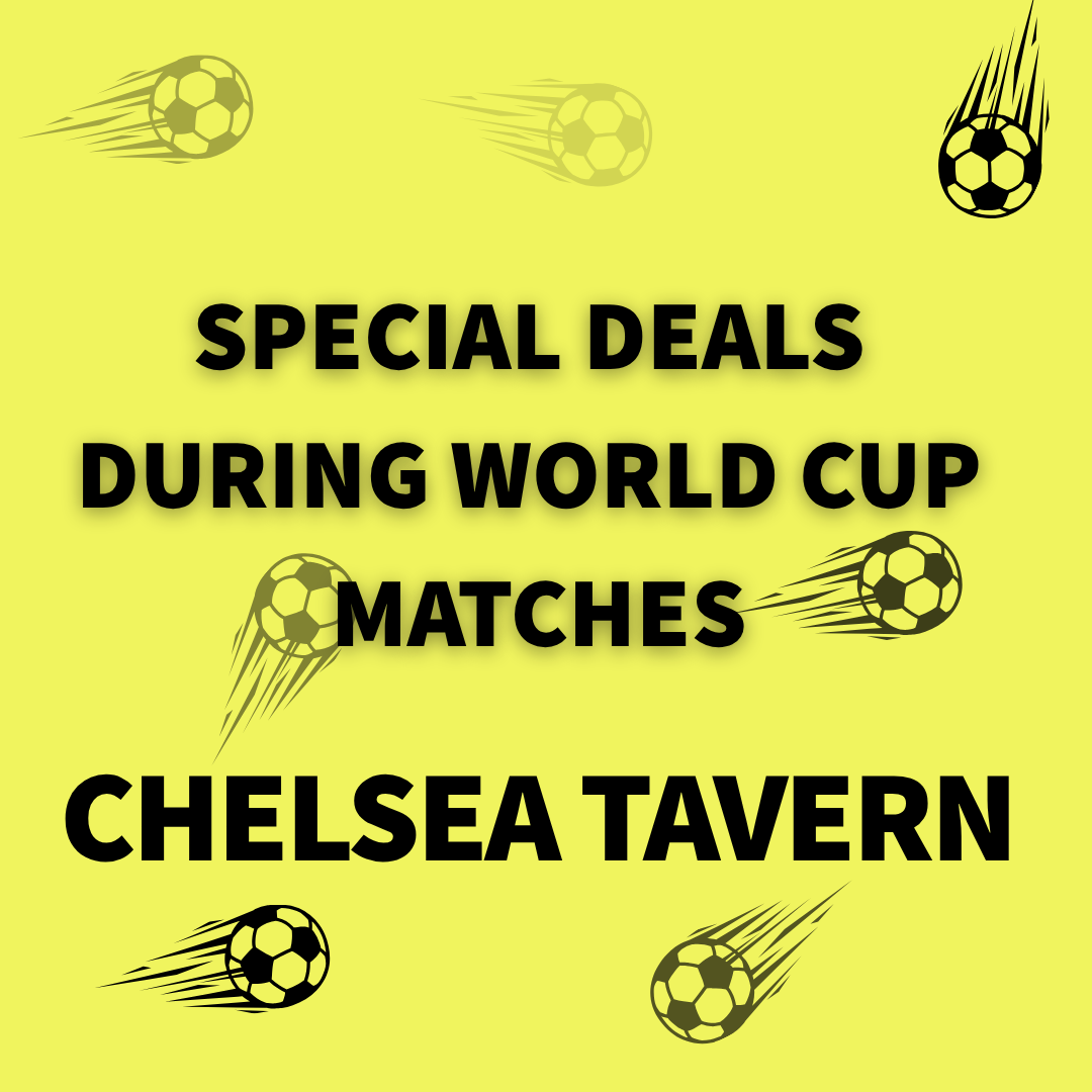 Chelsea Tavern FIFA WORLD CUP SPECIALS