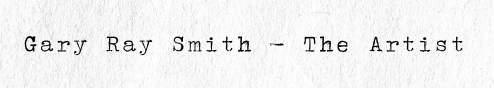 Typed text reading 'Gary Ray Smith – The Artist'
