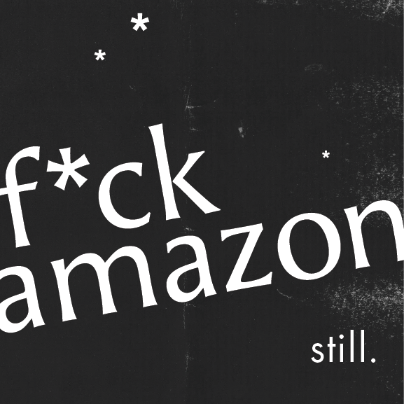 f*ck amazon, still.