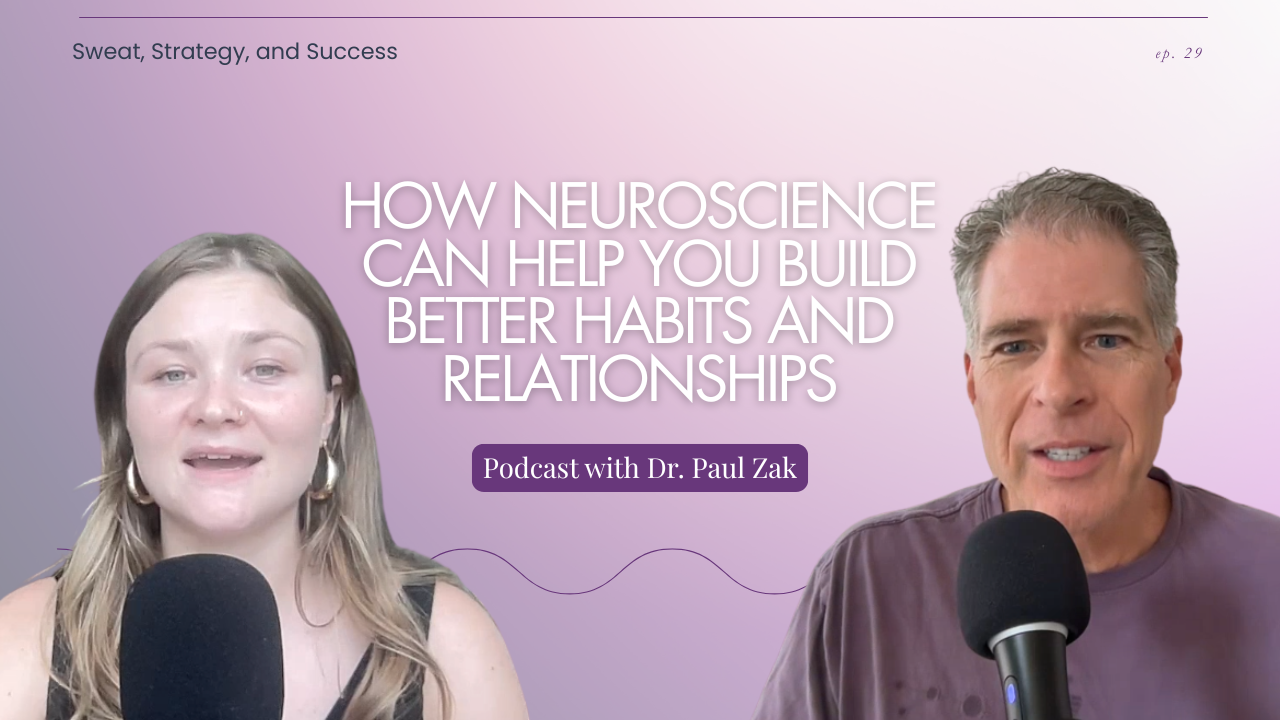How neuroscience can you build better habits and relationships with Dr. Paul Zak
