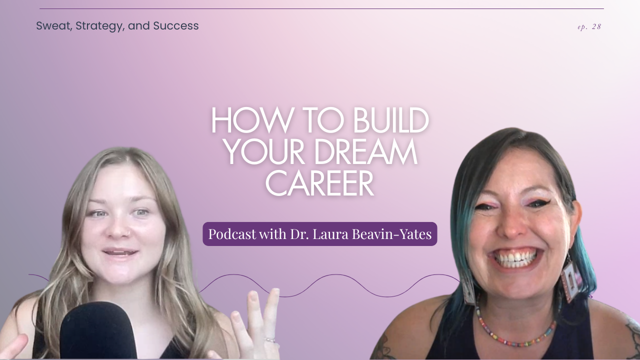 How to build your dream career with Dr. Laura Beavin-Yates