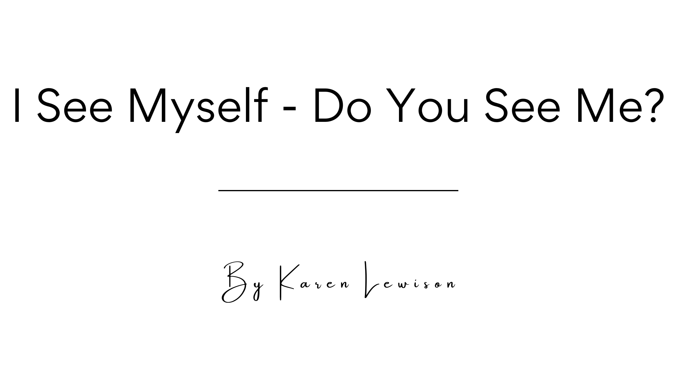 I See Myself - Do You See Me?