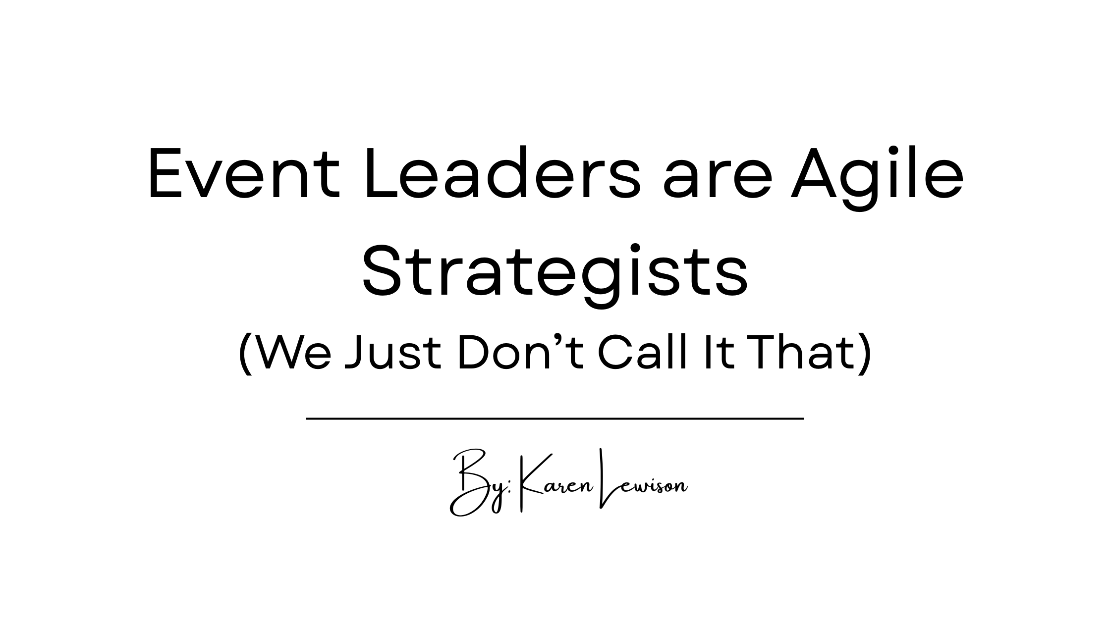 Event Leaders Are Agile Strategists (We Just Don’t Call It That)