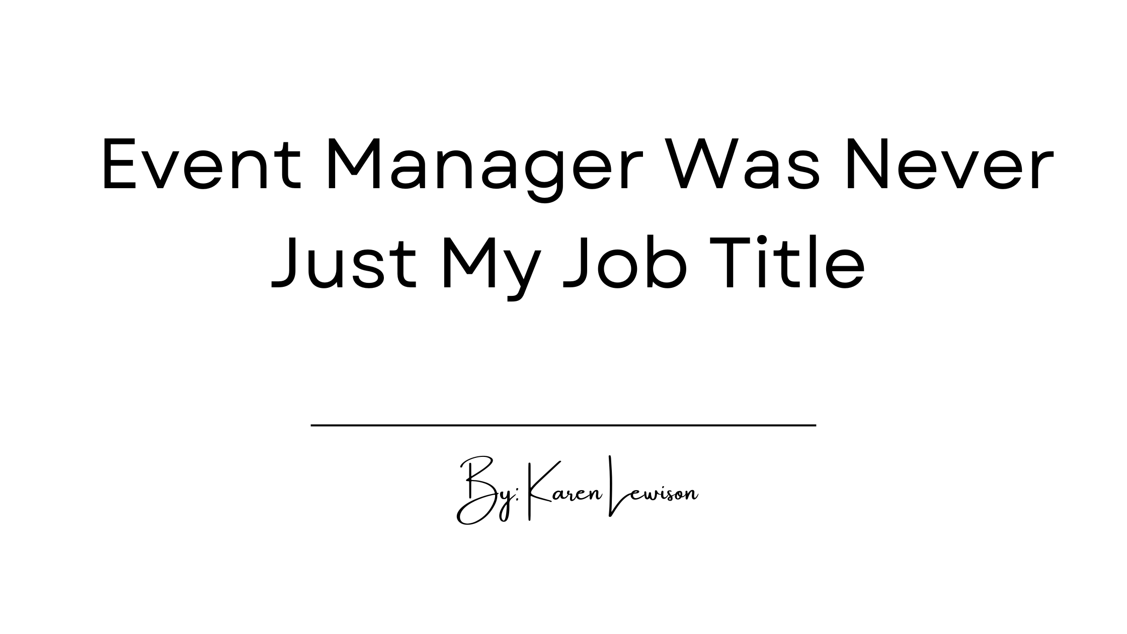 Event Manager Was Never Just My Job Title
