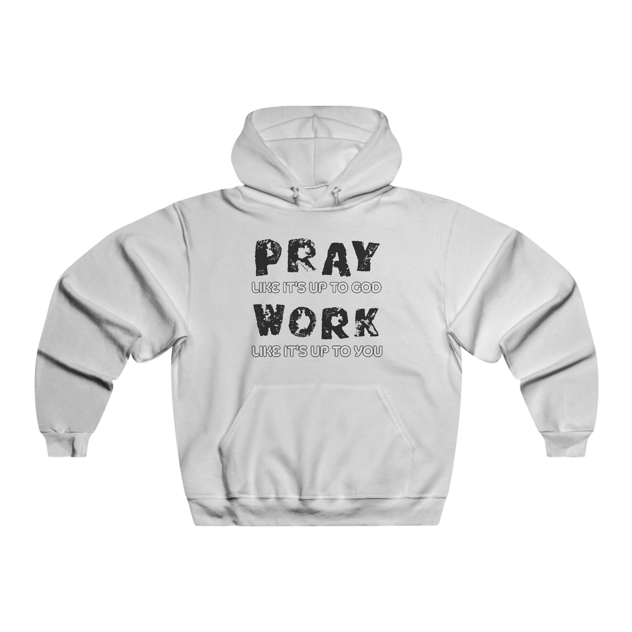 Pray Like It's Up To God Hoodie