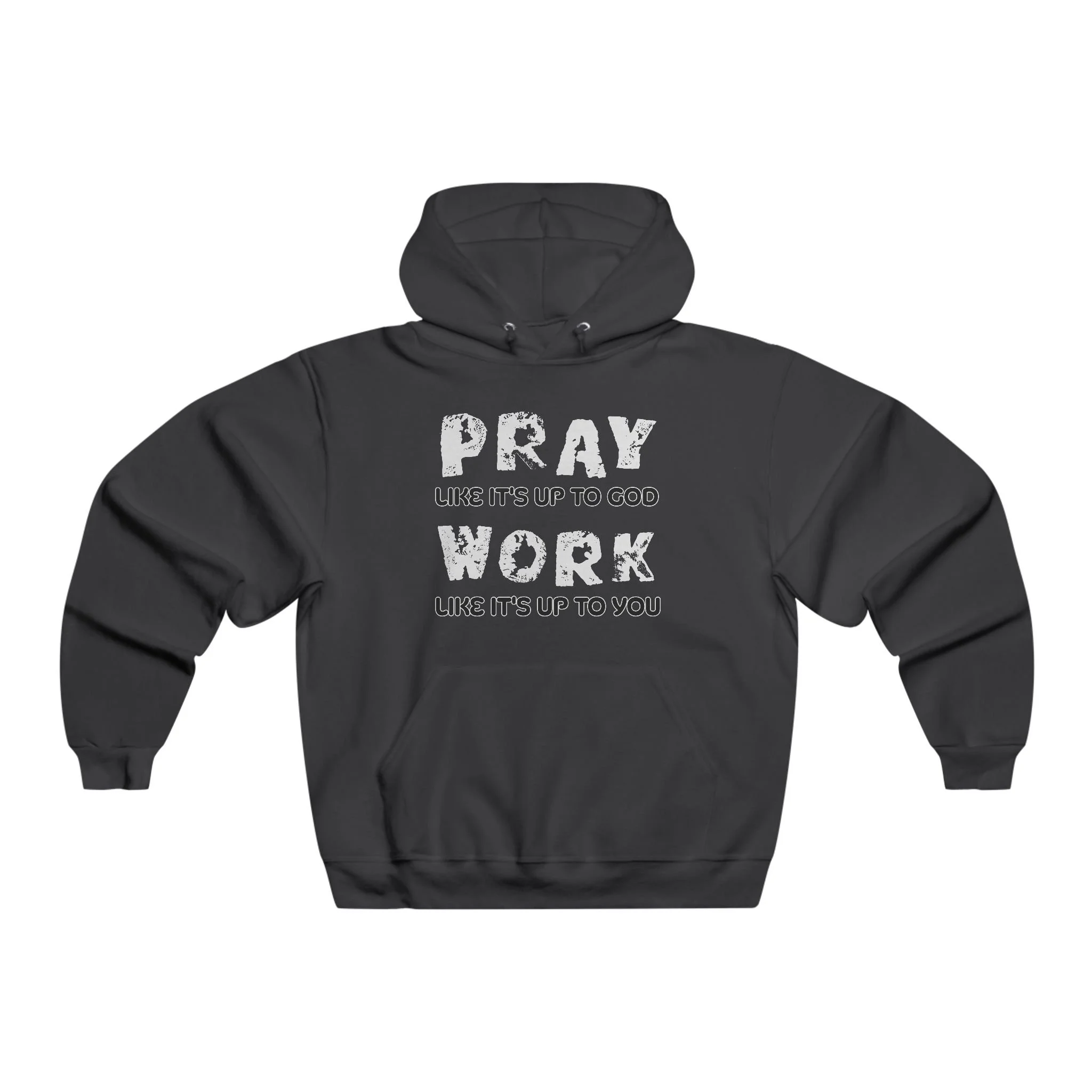 Pray Like It's Up To God Hoodie