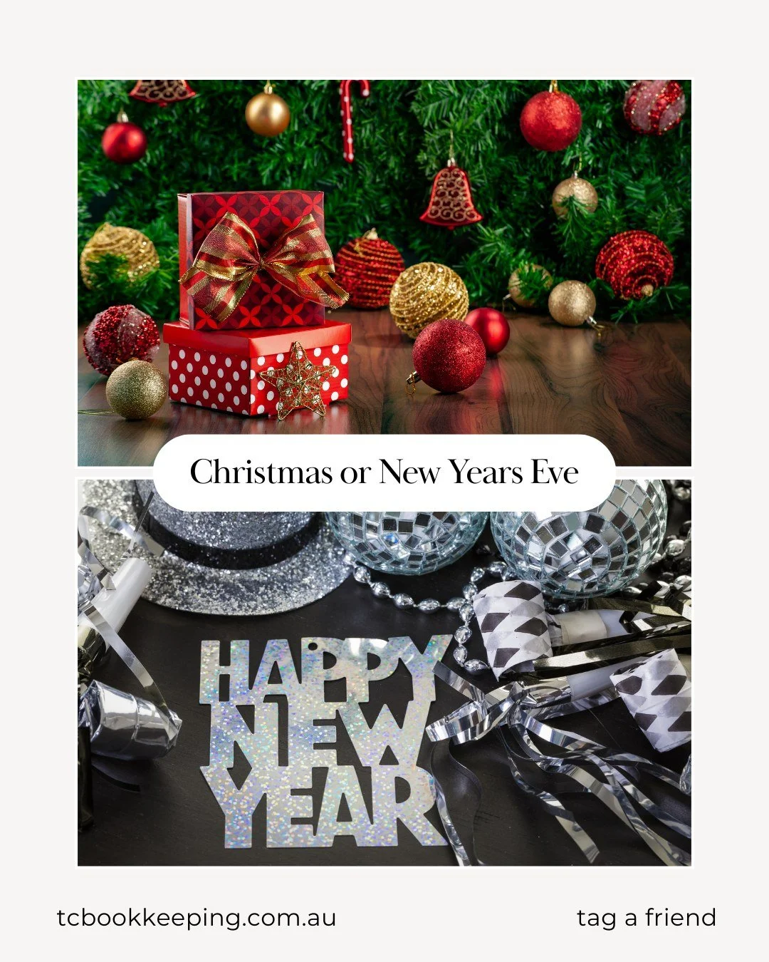 Christmas or New Years Eve? 

Which one&rsquo;s your favourite? 

Comment below!
.
.
.
#NewYearsEve #Christmas #townandcountrybookkeeping #goulburnbookkeeper #goulburn #BusinessFinance #SmallBusinessHelp #bookkeepingtips #southernhighlandsnsw #bowral