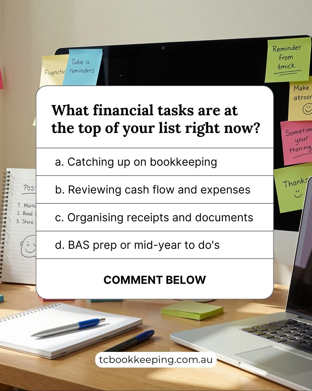 What financial tasks are at the top of your list right now?

Is it:

A. Catching up on bookkeeping
B. Reviewing cash flow
C. Organising receipts
D. BAS prep or mid-year to-do&rsquo;s

If you picked more than one&hellip; we get it.

If your to-do list