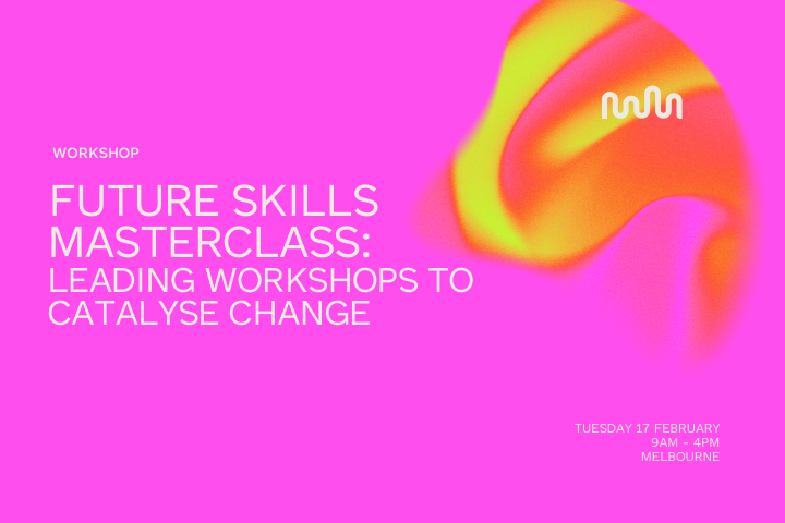 Future Skills Masterclass: Leading workshops to catalyse change