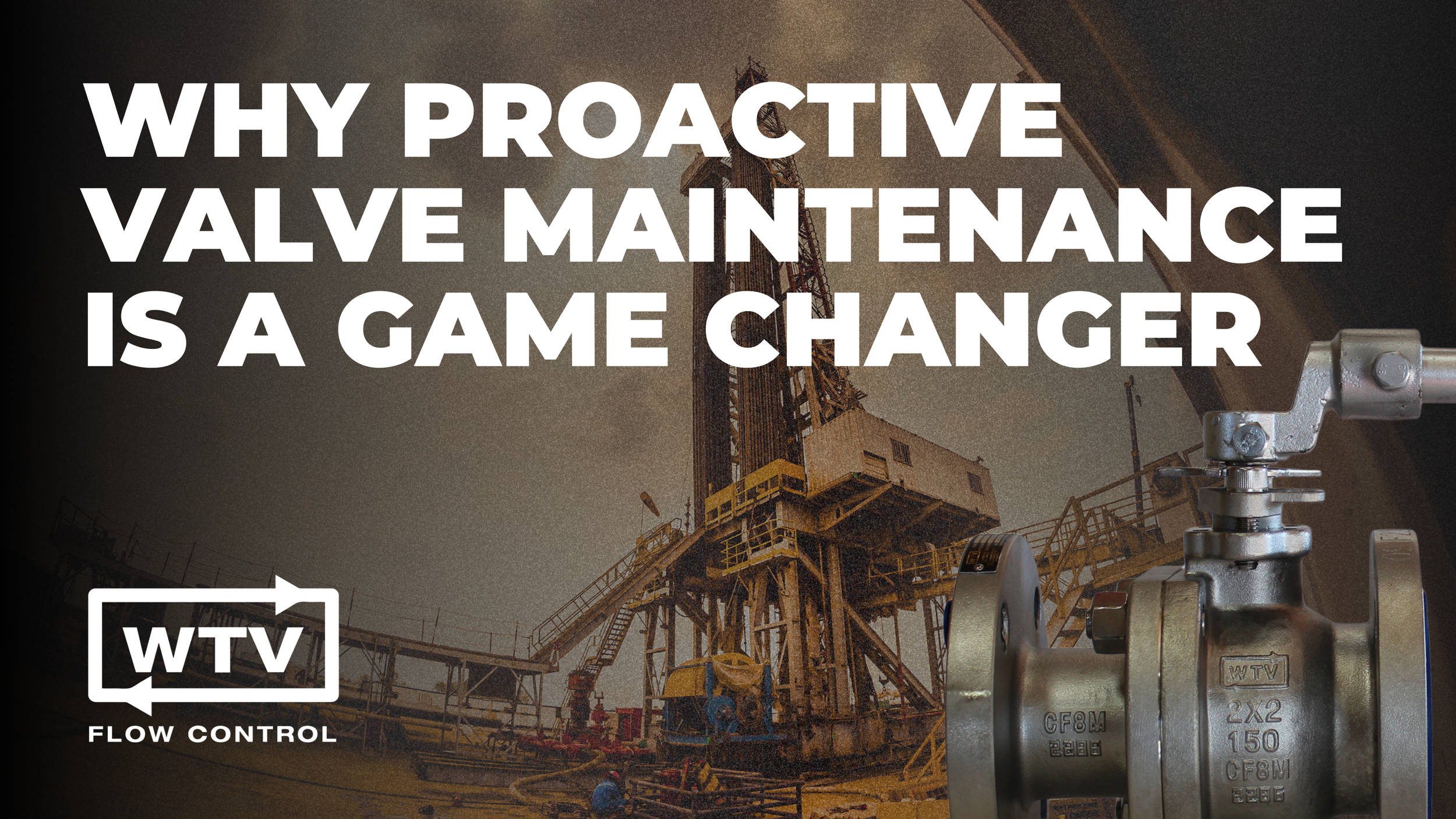 Why Proactive Valve Maintenance is a Game Changer