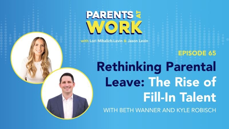 Beth Wanner and Kyle Robisch featured on the Parents at Work podcast talking about parental leave backfill