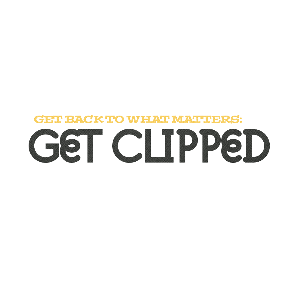 Text reads 'Get back to what matters: Get clipped' in various font styles and colors on a black background.