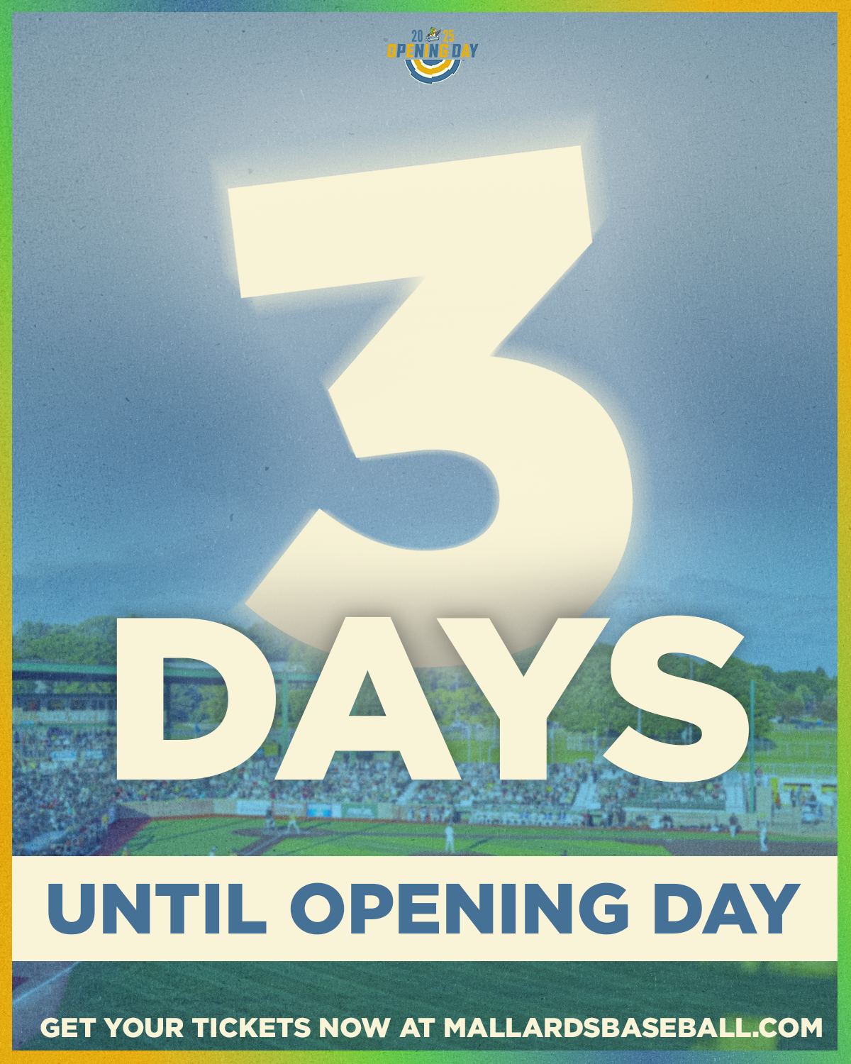 A promotional poster announcing three days until the opening day of a baseball season at Mallard's Baseball. The poster features a large illuminated number three, a baseball stadium background, and text that reads "3 Days Until Opening Day" and "Get 