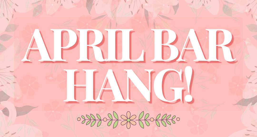 April Bar Hang