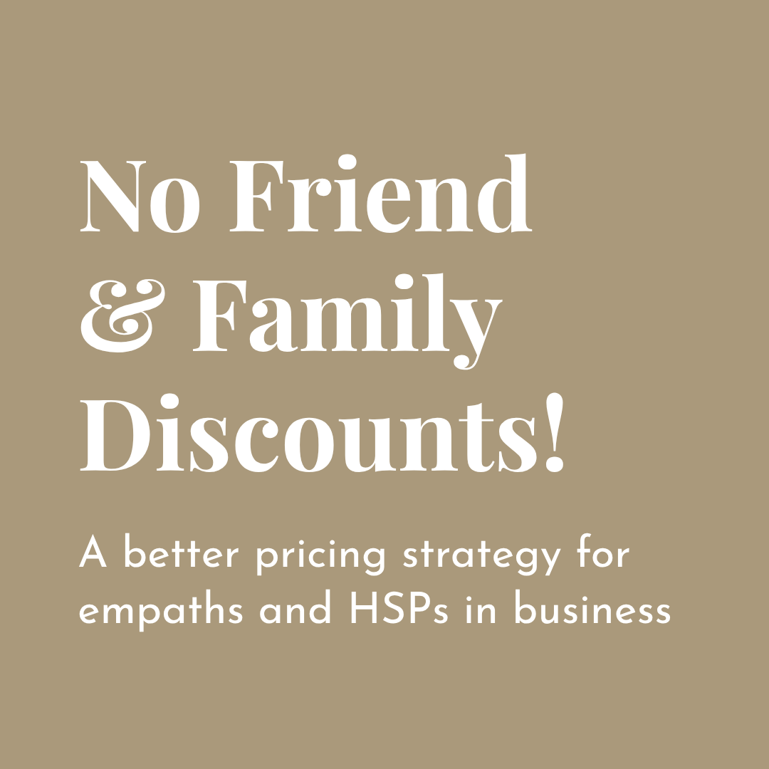 Why Friends &amp; Family Discounts Are Draining You: Boundaries + Pricing for Empaths in Business