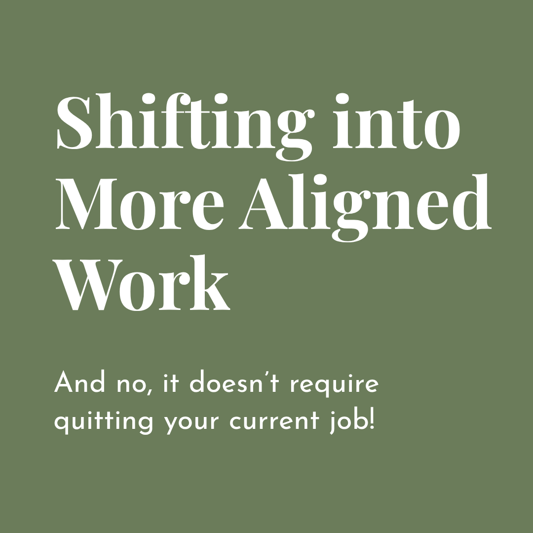 How to Shift into a More Aligned Career (without leaving your current job)