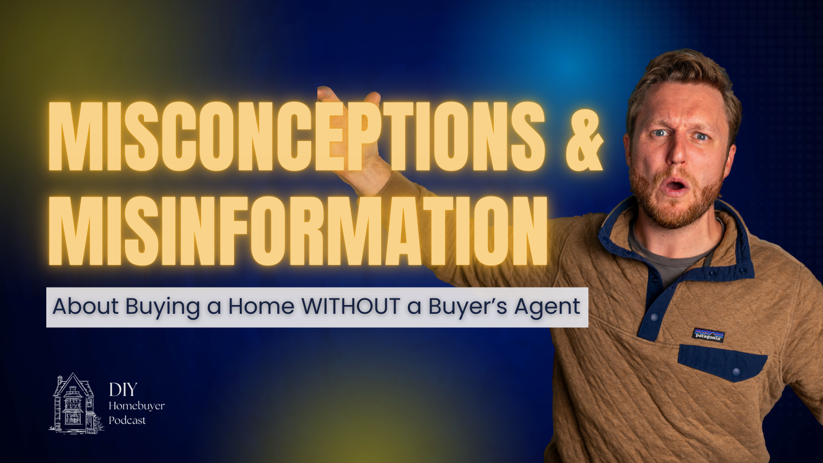 Misconceptions &amp; Misinformation About Buying a Home WITHOUT a Buyer's Agent | Ep. 2