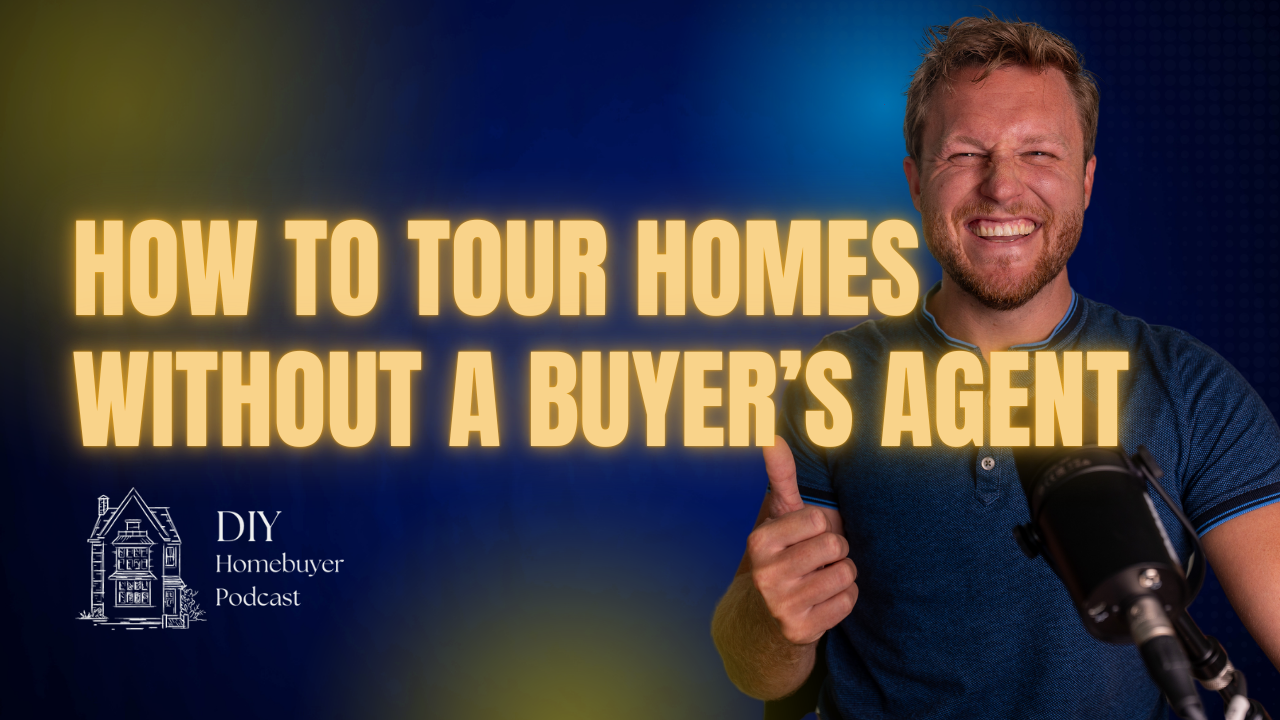 How to Tour Homes WITHOUT a Buyer's Agent | Ep. 5