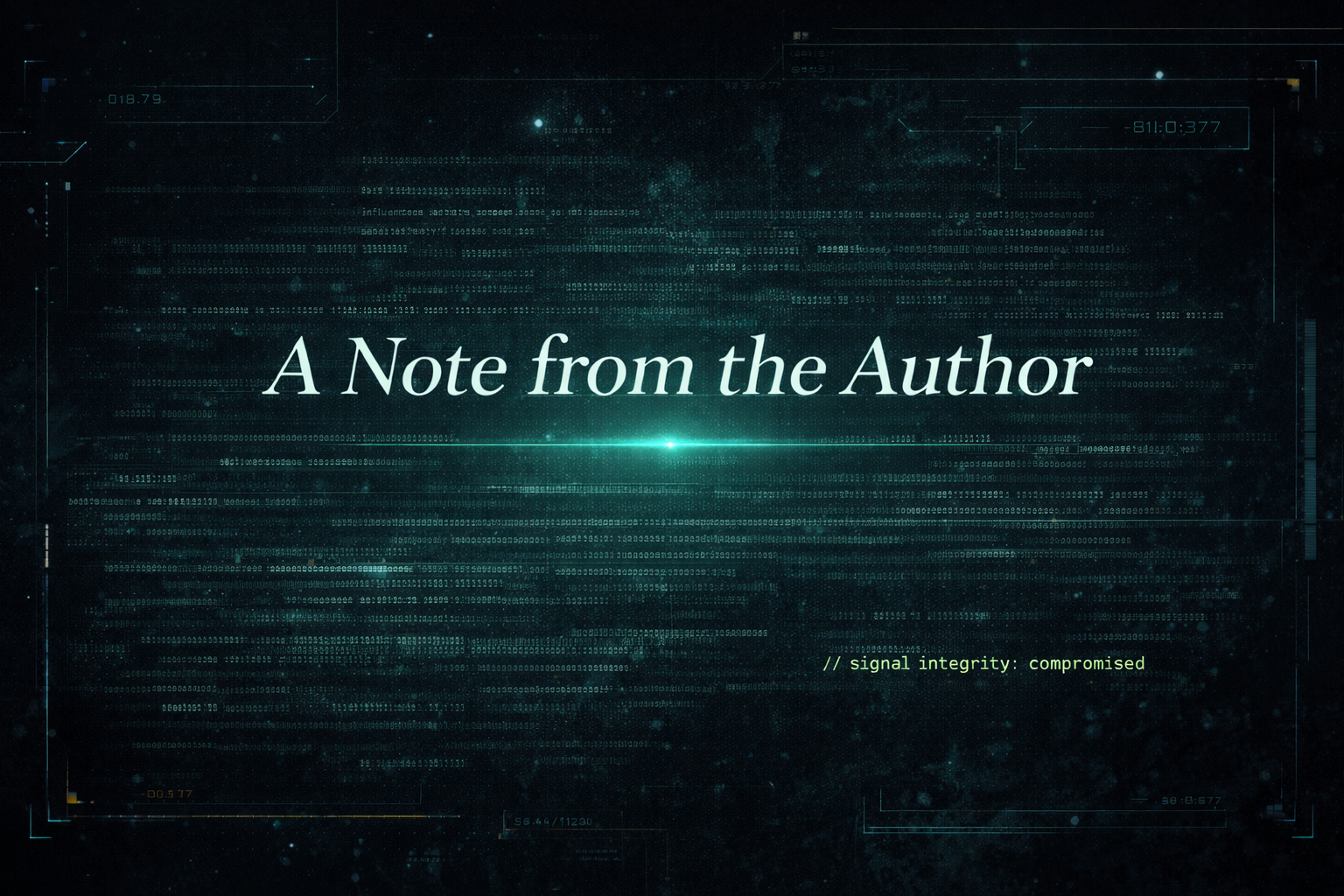 glitching image with "A note from the Author" written in the foreground and a little note in the bottom right that says "signal integrity: compromised"