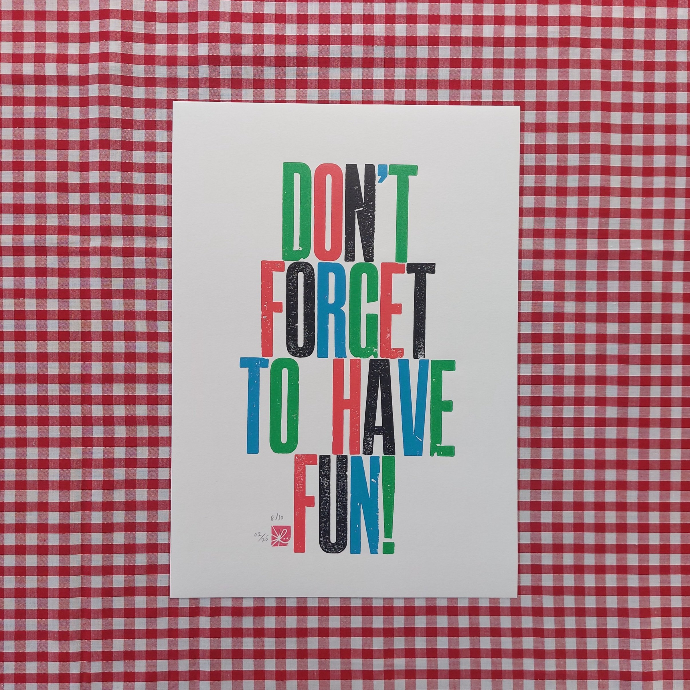 Letterpress 'Don't Forget To Have Fun' A4 — RACHLLOYDPRESS Shropshire ...