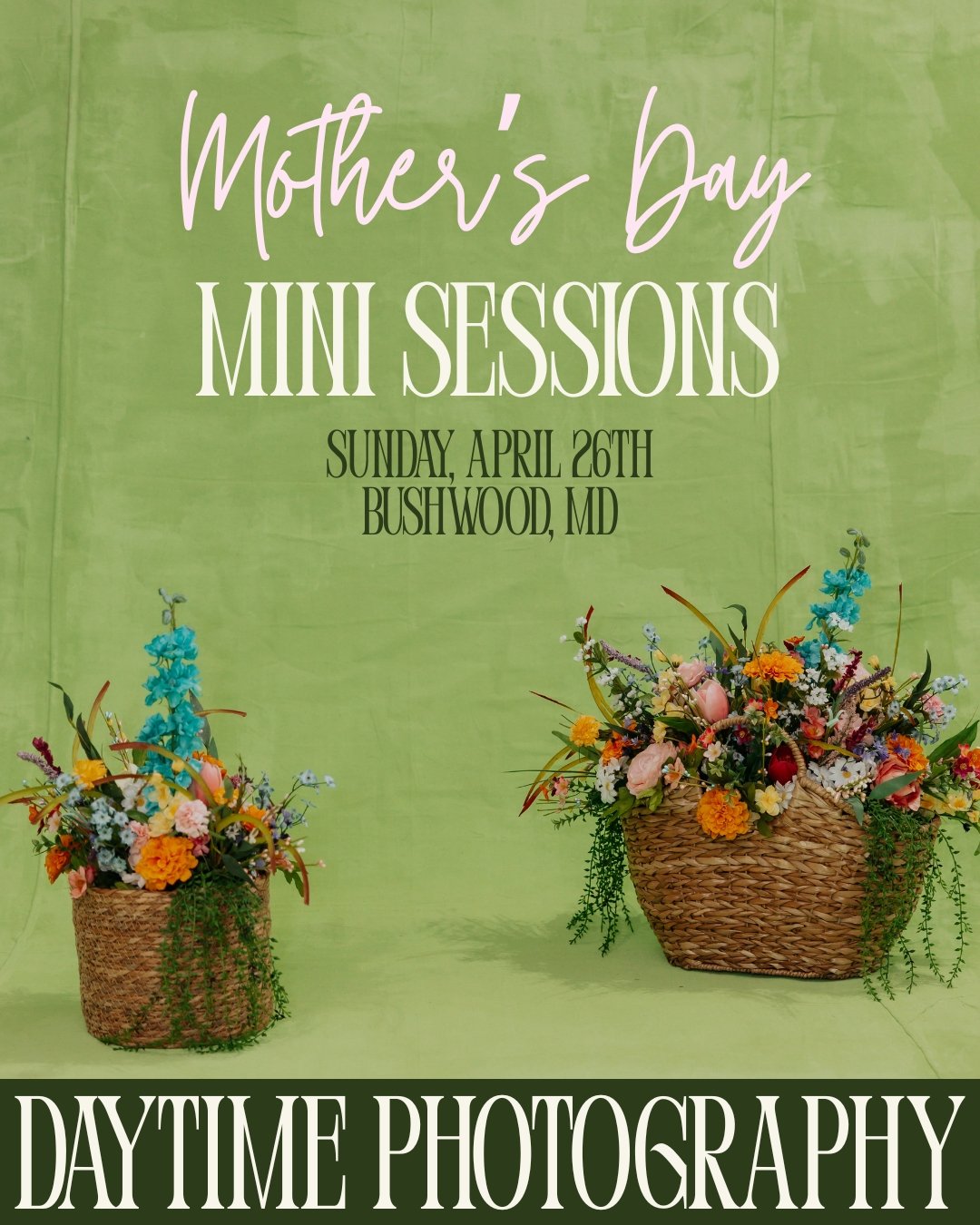 Flyer for Mother's Day mini photo sessions on April 26th in Bushwood, Maryland, with floral arrangements in baskets at the bottom.