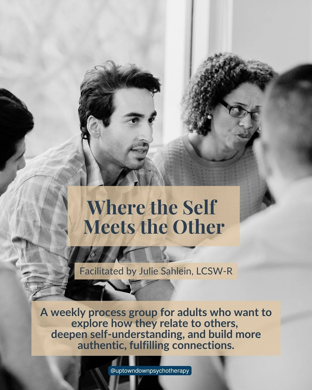 New Process Group for Adults-
Led by seasoned group therapist Julie Sahlein, LCSW-R, this new process group offers a space for adults who want to deepen their understanding of how they show up in close relationships.

This group is designed for those