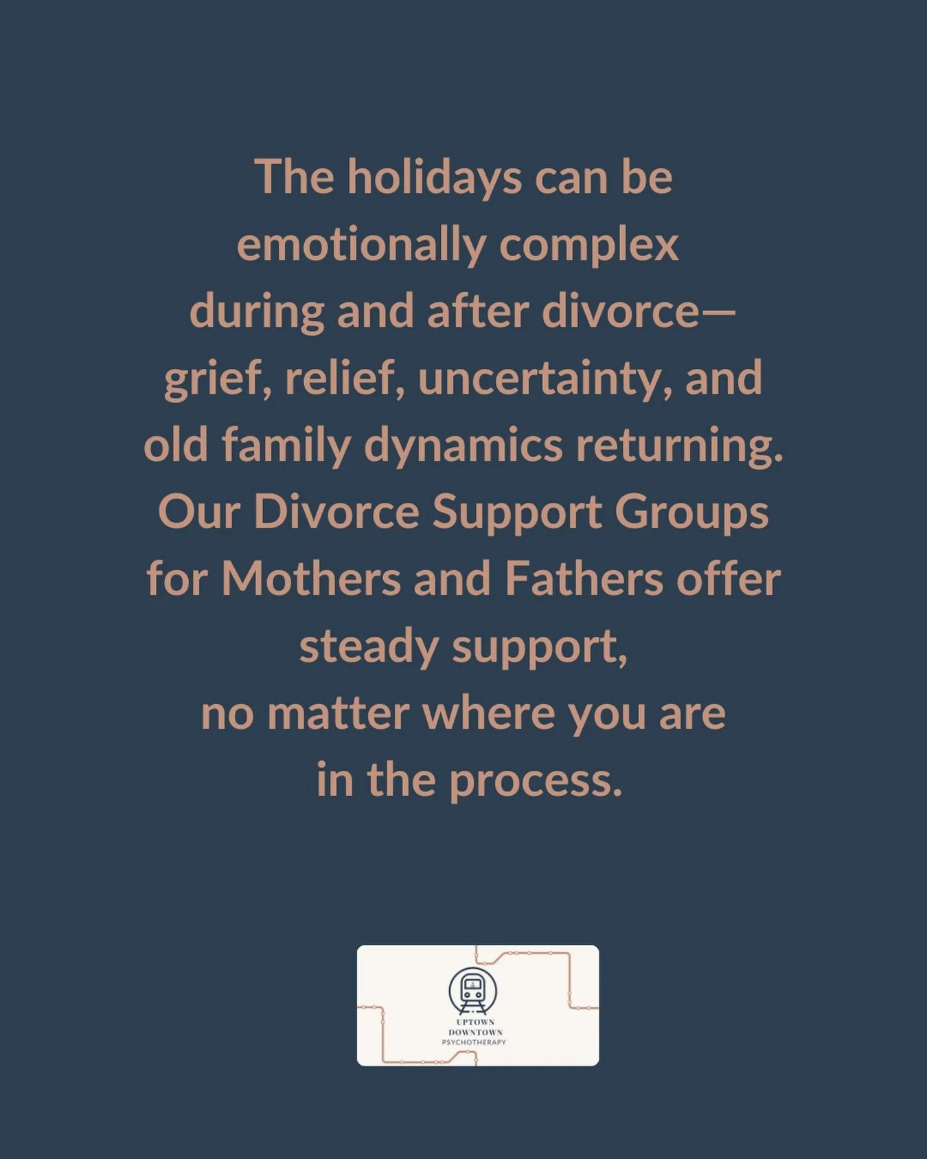 Navigating the holidays during or after a divorce can bring up complicated feelings &mdash; grief, relief, confusion, pressure, and everything in between.

Our Divorce Support Groups for mothers and fathers offer a space to slow down, reflect, and re
