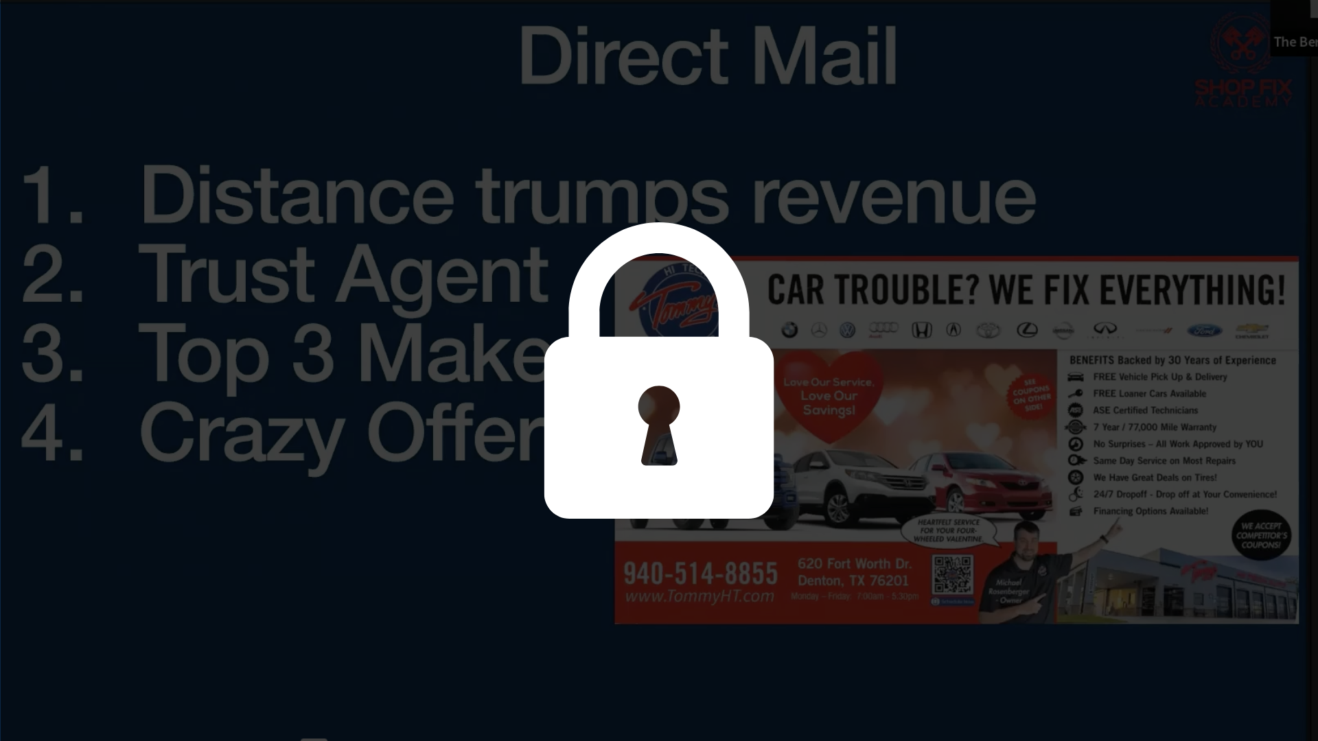 A presentation slide about direct mail marketing, listing four points: 1. Distance trumps revenue, 2. Trust Agent, 3. Top 3 Make, 4. Crazy Offer. Behind the lock icon, part of a car dealership advertisement is visible with a slogan 'CAR TROUBLE? WE FIX EVERYTHING!' and information about the dealership, including phone number and address.