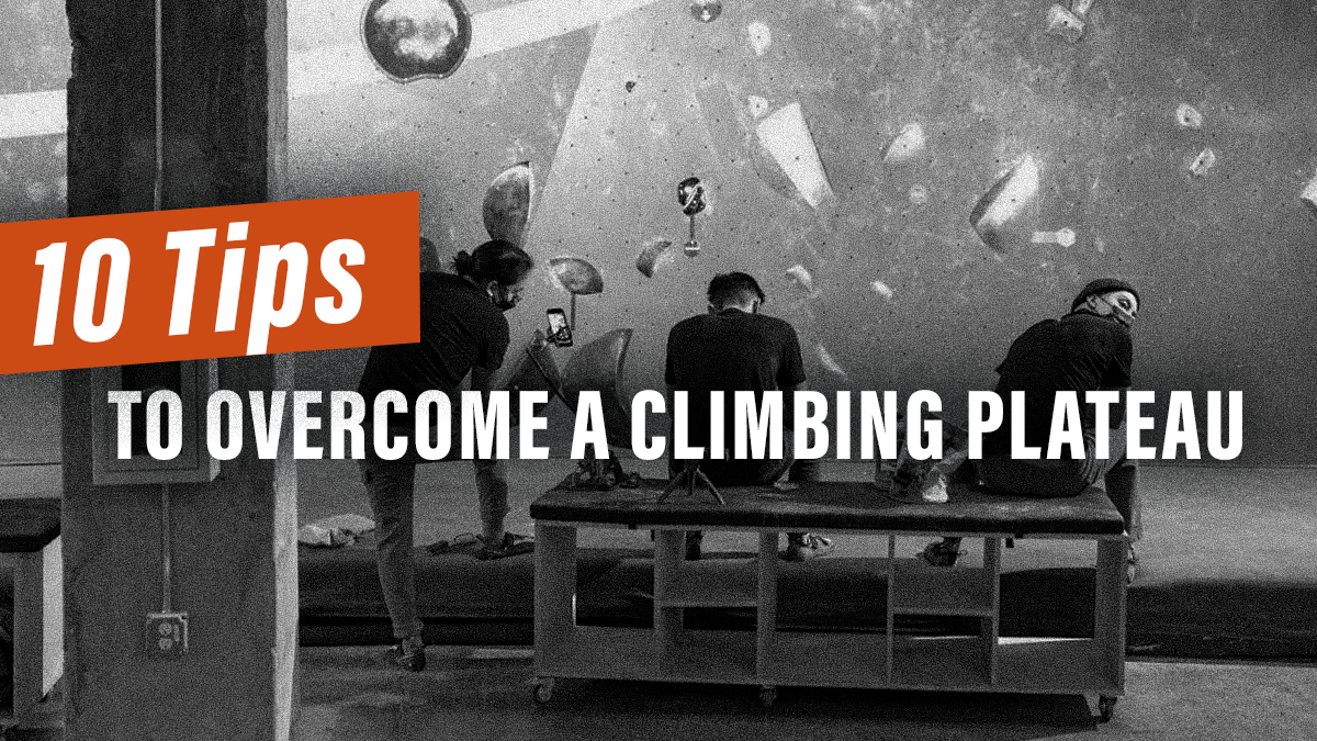 10 Tips to Overcome a Climbing Plateau