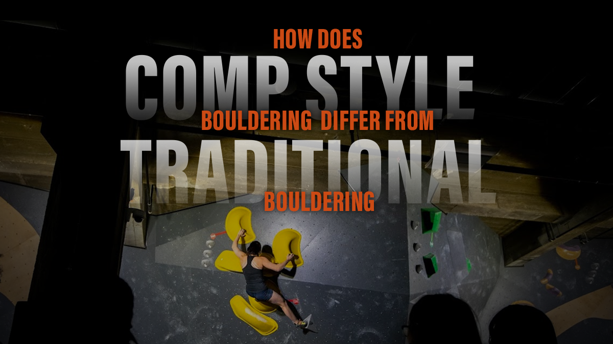 How Does Comp Style Bouldering Differ from Traditional Bouldering