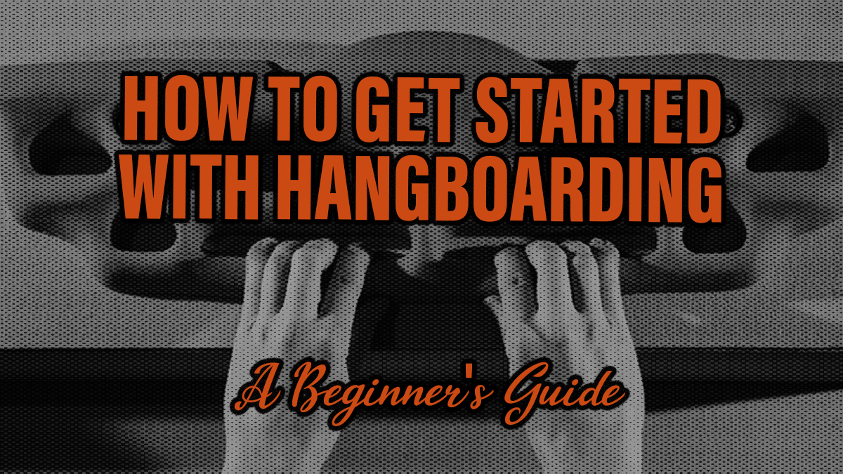 How to Get Started with Hangboarding: A Beginner's Guide