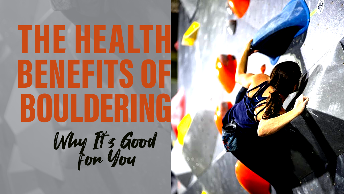 The Health Benefits of Bouldering: Why It's Good for You