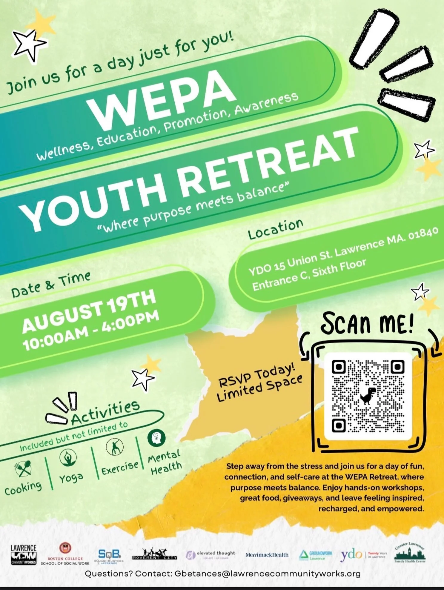 Join us for the 2nd Annual WEPA retreat at YDO on Wednesday August 19th from 10:00 am to 4:00 pm! Open to all high school students, rising freshmen to recent graduates! 

15 Union Street
Lawrence MA 01840 
Entrance C, 6th Floor

RSVP with the link be