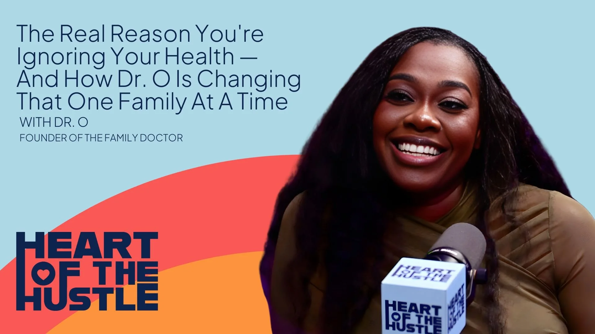 Ep 36 - The Real Reason You're Ignoring Your Health and How Dr. O Is Changing That