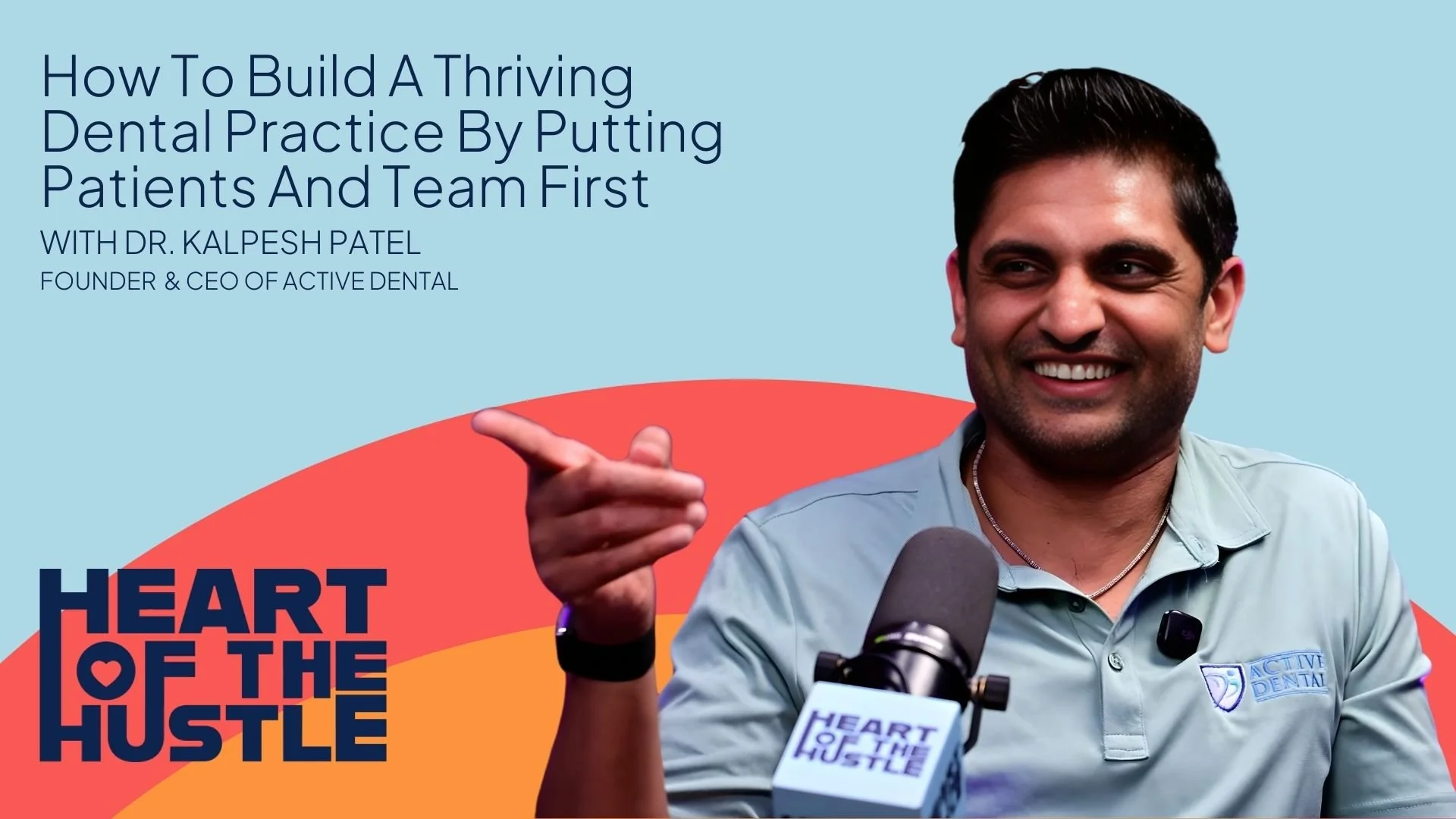 Ep 43 - How To Build A Thriving Dental Practice By Putting Patients And Team First with Dr. Kap