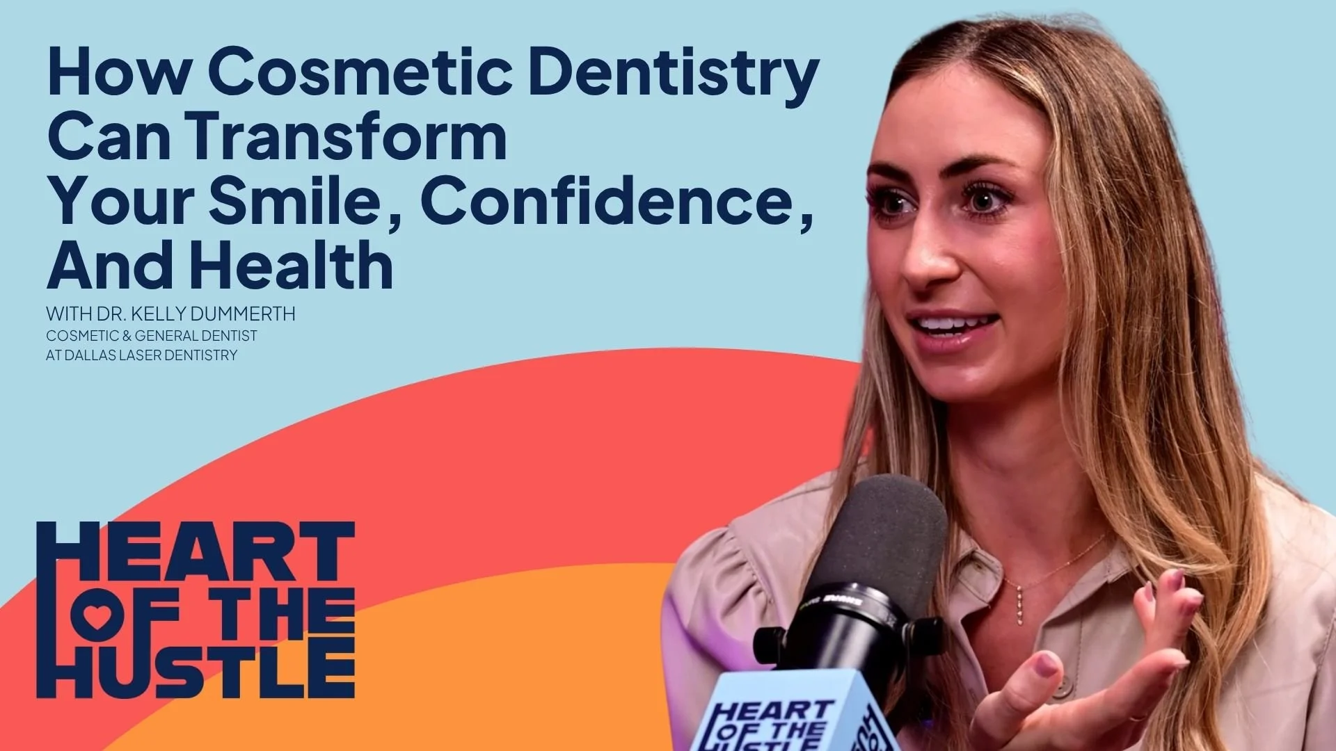 Ep 47 - How Cosmetic Dentistry Can Transform Your Smile, Confidence, And Health with Dr. Kelli Dummerth