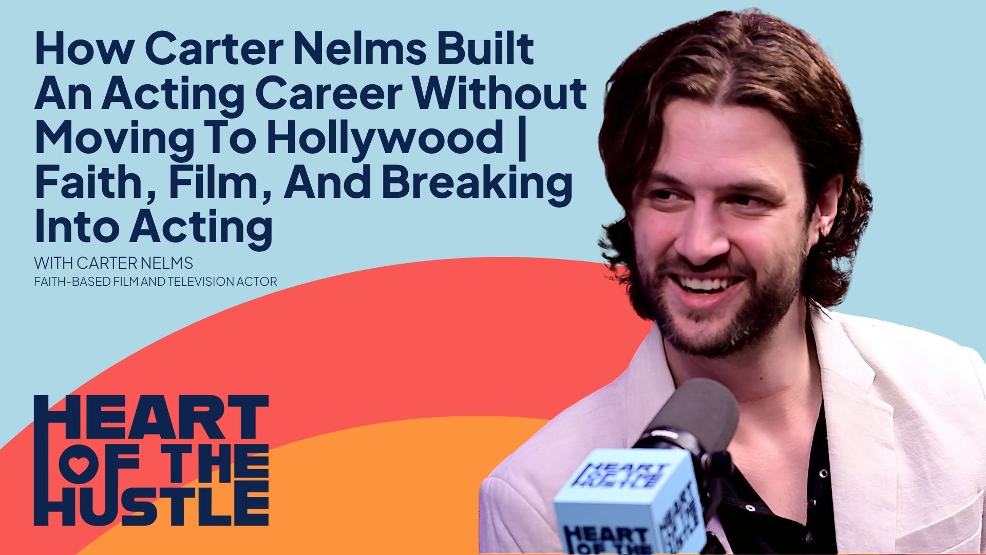 Ep 51 - From Software Engineer to Faith-Based Actor: Carter Nelms on Trusting the Leap