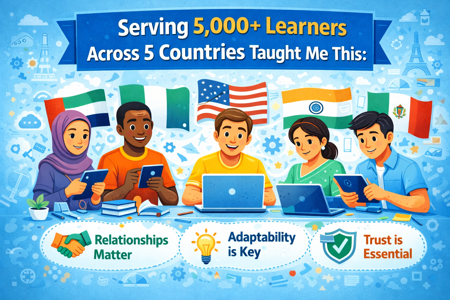 Serving 5,000+ Learners Across 5 Countries Taught Me This: