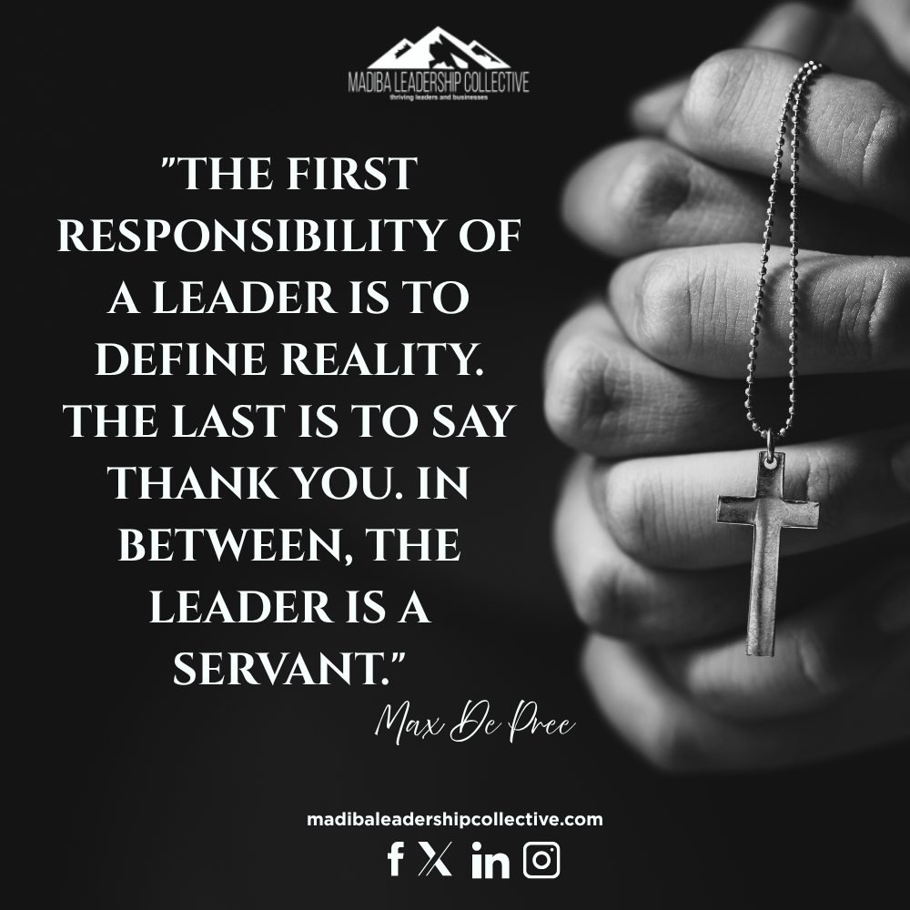 Defining reality requires vision and honesty—it sets the direction. Saying thank you at the end shows humility and gratitude. And everything in between? That’s the heart of servant leadership: guiding, supporting, empowering, and lifting